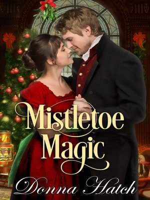 cover image of Mistletoe Magic, a Christmas Regency Short Story